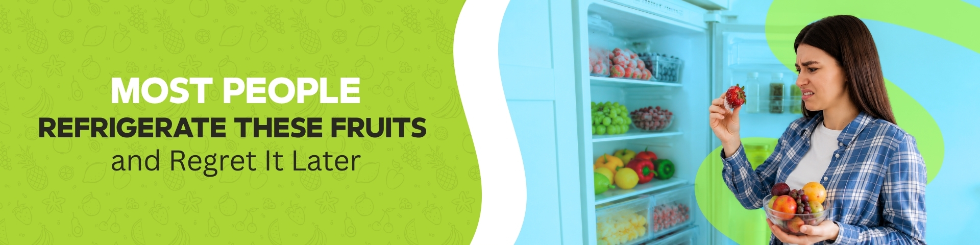 Fruits you should not refrigerate for better freshness and taste